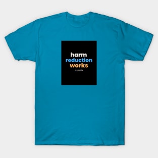 Auntie Says Harm Reduction Works T-Shirt